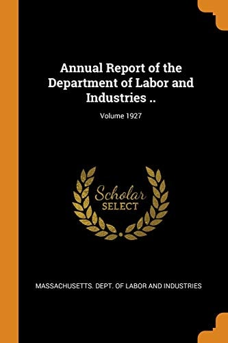 Annual Report of the Department of Labor and Industries, Volume 1927