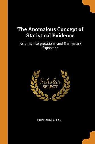 The Anomalous Concept of Statistical Evidence Axioms, Interpretations, and Elementary Exposition