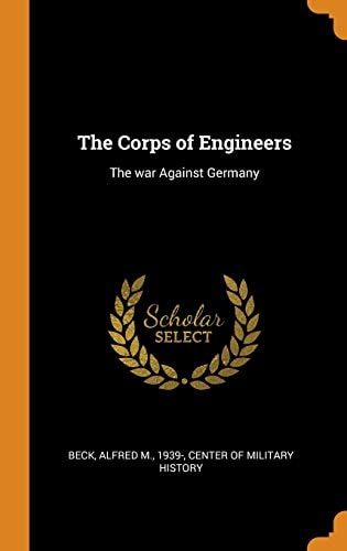 The Corps of Engineers The War Against Germany