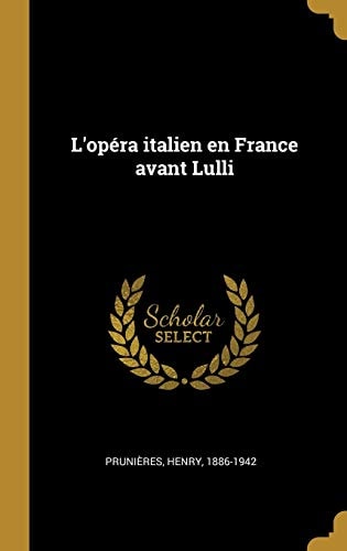 L' opéra Italien en France Avant Lulli