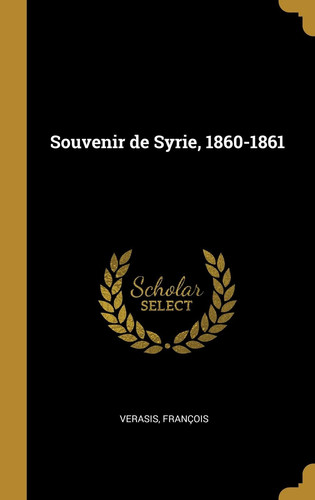 Souvenir de Syrie, 1860-1861