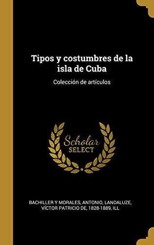 Tipos y Costumbres de la Isla de Cuba Colección de Artículos