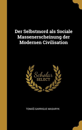 Der Selbstmord Als Sociale Massenerscheinung Der Modernen Civilisation
