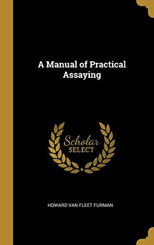 A Manual of Practical Assaying
