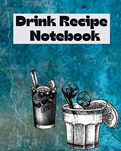 Drink Recipe Notebook Cocktail Recipes Notebook, Bar Mixology Journal, Drink Recipe Book For Bartenders and Blank Recipe Book To Write In Your Custom Mixed Drinks