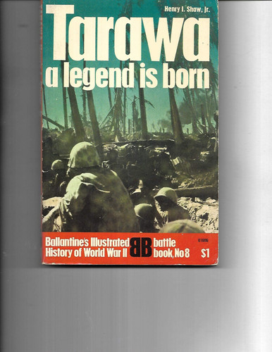 Tarawa: a legend is born (Purnell's history of the Second World War, battle book)