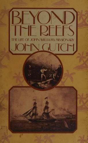 Beyond the Reefs The Life of John Williams, Missionary