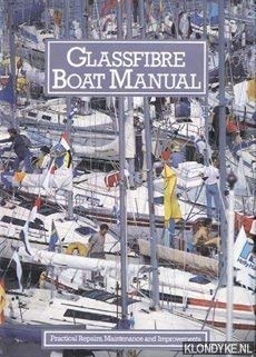 Glassfibre Boat Manual: Practical Repairs, Maintenance and Improvements