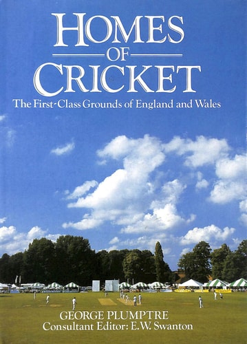 Homes of Cricket The First-class Grounds of England and Wales