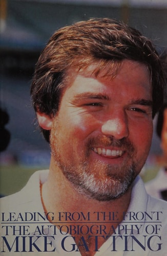 Leading from the Front The Autobiography of Mike Gatting