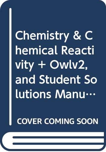 Chemistry & Chemical Reactivity + Owlv2, and Student Solutions Manual Ebook, 4 Terms 24 Months Printed Access Card