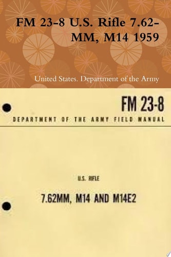 FM 23-8 U.S. Rifle 7.62-MM, M14 1959