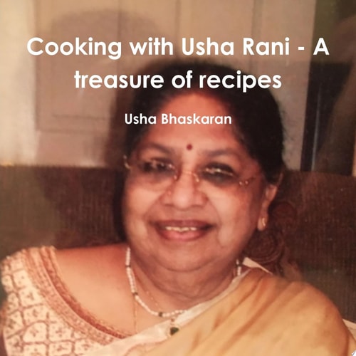 Cooking with Usha Rani - A treasure of recipes