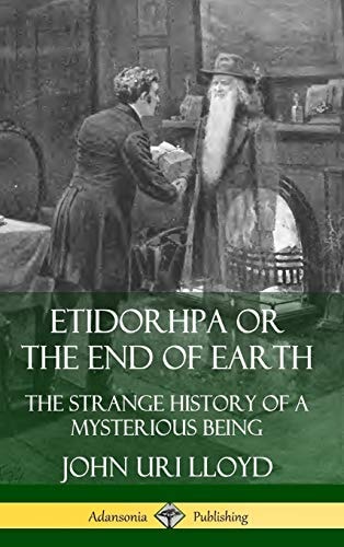 Etidorhpa Or the End of Earth The Strange History of a Mysterious Being (Hardcover)