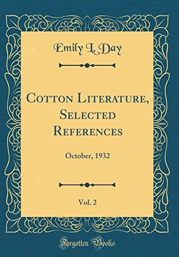 Cotton Literature, Selected References, Vol. 2 October, 1932 (Classic Reprint)