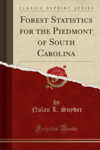 Forest Statistics for the Piedmont of South Carolina (Classic Reprint)