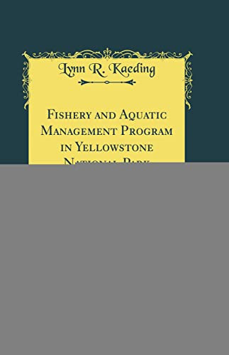 Fishery and Aquatic Management Program in Yellowstone National Park 1993 Annual Report (Classic Reprint)