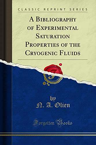A Bibliography of Experimental Saturation Properties of the Cryogenic Fluids (Classic Reprint)