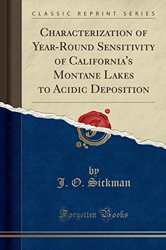 Characterization of Year-Round Sensitivity of California's Montane Lakes to Acidic Deposition (Classic Reprint)