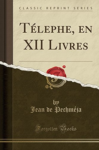 Télephe, En XII Livres (Classic Reprint)