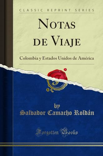 Notas de Viaje Colombia y Estados Unidos de América (Classic Reprint)