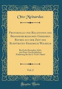 Protokolle Und Relationen Des Brandenburgischen Geheimen Rathes Aus Der Zeit Des Kurfürsten Friedrich Wilhelm, Vol. 2 Bis Ende Dezember 1644, Mit Einer Geschichtlichen Einleitung Für Den 2. Und 3. Band (Classic Reprint)