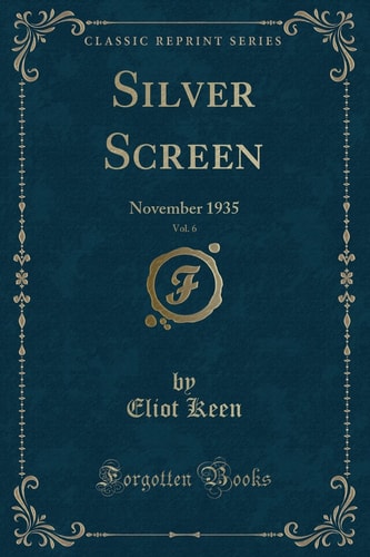Silver Screen, Vol. 6 November 1935 (Classic Reprint)