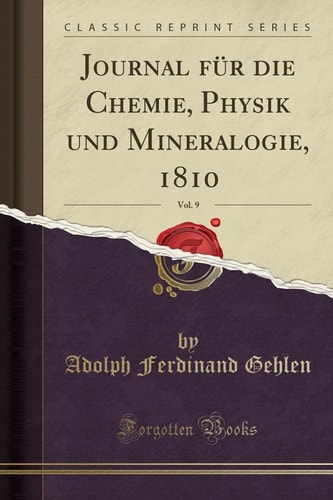 Journal Für Die Chemie, Physik Und Mineralogie, 1810, Vol. 9 (Classic Reprint)