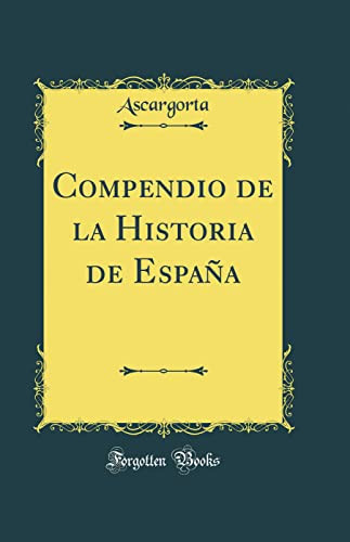 Compendio de la Historia de España (Classic Reprint)
