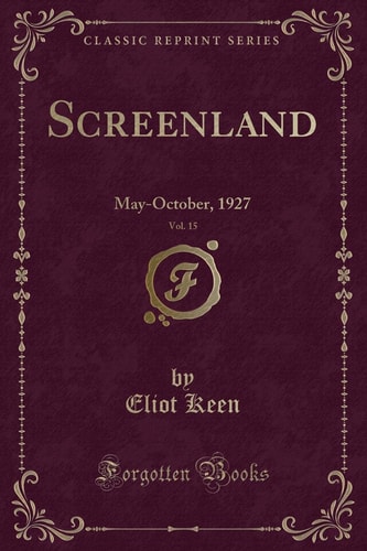 Screenland, Vol. 15 May-October, 1927 (Classic Reprint)