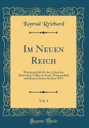 Im Neuen Reich, Vol. 1 Wochenschrift Für Das Leben Des Deutschen Volkes in Staat, Wissenschaft Und Kunst; Januar Bis Juni 1875 (Classic Reprint)