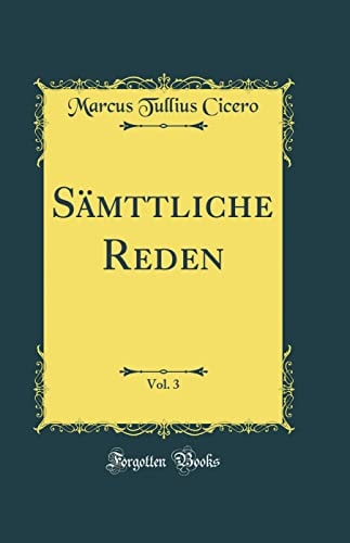 Sämttliche Reden, Vol. 3 (Classic Reprint)