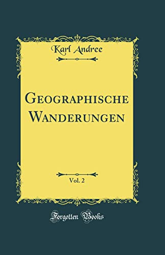 Geographische Wanderungen, Vol. 2 (Classic Reprint)