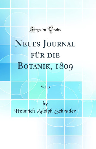 Neues Journal Für Die Botanik, 1809, Vol. 3 (Classic Reprint)