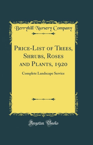 Price-List of Trees, Shrubs, Roses and Plants, 1920 Complete Landscape Service (Classic Reprint)