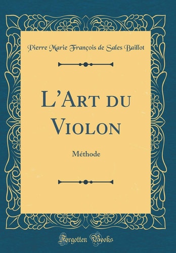 L'Art Du Violon Méthode (Classic Reprint)