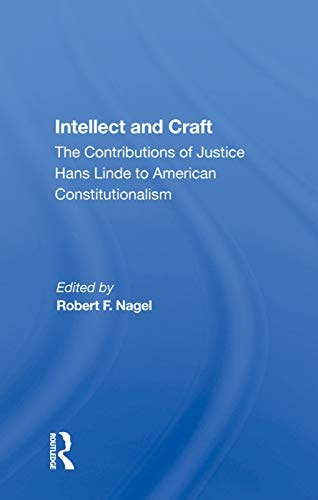 Intellect and Craft The Contributions of Justice Hans Linde to American Constitutionalism