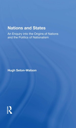 Nations and States An Enquiry Into the Origins of Nations and the Politics of Nationalism