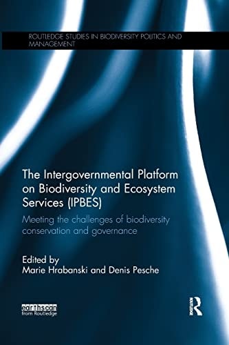 The Intergovernmental Platform on Biodiversity and Ecosystem Services (IPBES) Meeting the Challenge of Biodiversity Conservation and Governance
