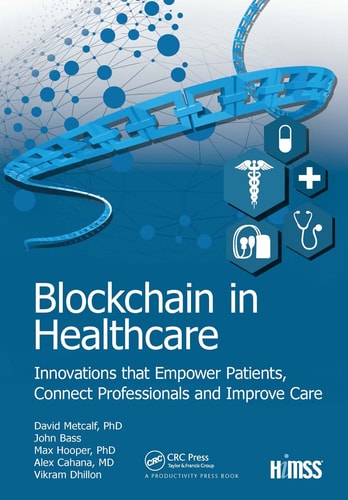 Blockchain in Healthcare Innovations that Empower Patients, Connect Professionals and Improve Care