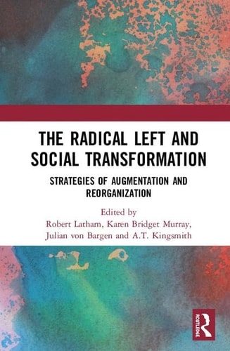 The Radical Left and Social Transformation Strategies of Augmentation and Reorganization