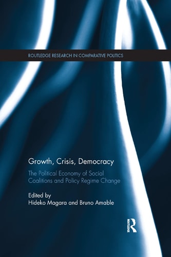 Growth, Crisis, Democracy The Political Economy of Social Coalitions and Policy Regime Change