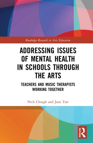 Addressing Issues of Mental Health in Schools Through the Arts Teachers and Music Therapists Working Together