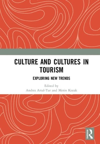 Culture and Cultures in Tourism Exploring New Trends