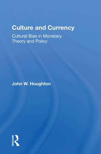 Culture and Currency Cultural Bias in Monetary Theory and Policy
