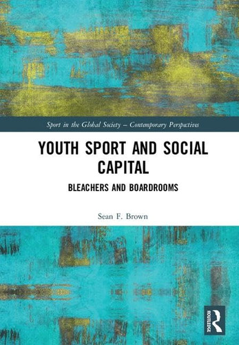 Youth Sport and Social Capital Bleachers and Boardrooms