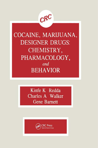Cocaine, Marijuana, Designer Drugs Chemistry, Pharmacology, and Behavior