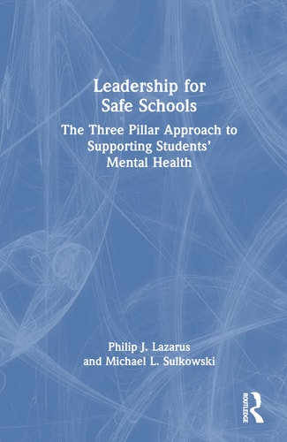 Leadership for Safe Schools The Three-pillar Approach to Supporting the Mental Health of Students