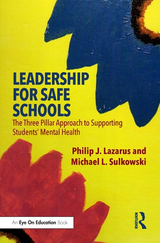 Leadership for Safe Schools The Three-Pillar Approach to Supporting the Mental Health of Students