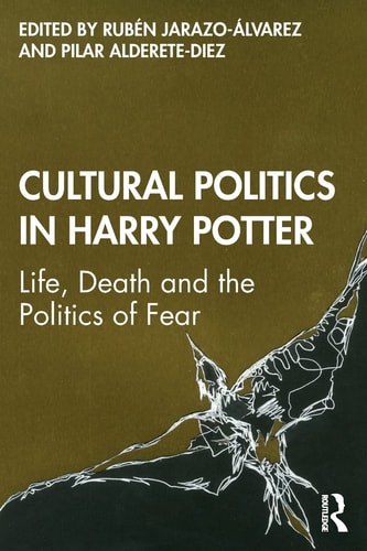 Cultural Politics in Harry Potter Life, Death and the Politics of Fear